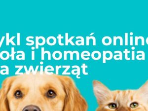 Cykl spotkań online: Zioła i homeopatia dla zwierząt ( Spotkanie 1 i 2 )